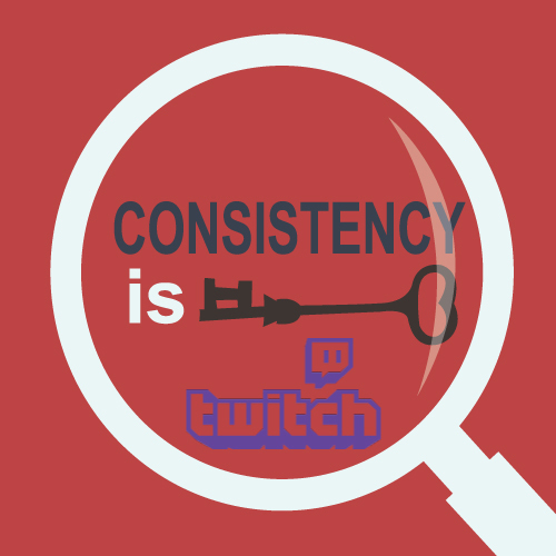 Consistency - Get More Viewers On Twitch